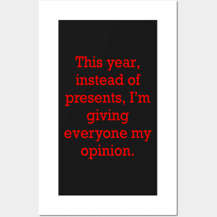 Sarcastic funny cute sarcasm saying phrase, festive gift for men and women in red text. this year, instead of presents, I’m giving everyone my opinion Posters and Art